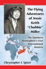 The Flying Adventures of Jessie Keith "Chubbie" Miller : The Southern Hemisphere's First International Aviatrix - eBook