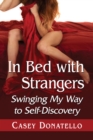 In Bed with Strangers : Swinging My Way to Self-Discovery - eBook