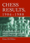 Chess Results, 1986-1988 : A Comprehensive Record with 843 Tournament Crosstables and 130 Match Scores, with Sources - eBook