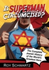 Is Superman Circumcised? : The Complete Jewish History of the World's Greatest Hero - Book