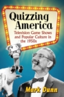Quizzing America : Television Game Shows and Popular Culture in the 1950s - Book
