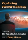 Exploring Picard's Galaxy : Essays on Star Trek: The Next Generation - Book