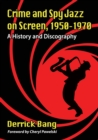 Crime and Spy Jazz on Screen, 1950-1970 : A History and Discography - Book