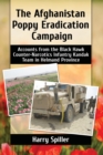 The Afghanistan Poppy Eradication Campaign : Accounts from the Black Hawk Counter-Narcotics Infantry Kandak Team in Helmand Province - Book