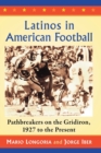 Latinos in American Football : Pathbreakers on the Gridiron, 1927 to the Present - Book