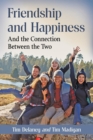 Friendship and Happiness : And the Connection Between the Two - Book