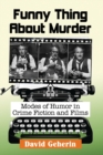 Funny Thing About Murder : Modes of Humor in Crime Fiction and Films - Book
