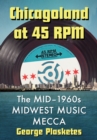 Chicagoland at 45 RPM : The Mid-1960s Midwest Music Mecca - Book
