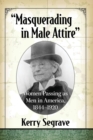 Masquerading in Male Attire : Women Passing as Men in America, 1844-1920 - Book