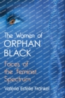 The Women of Orphan Black : Faces of the Feminist Spectrum - Book
