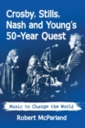 Crosby, Stills, Nash and Young : Music to Change the World - Book