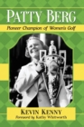 Patty Berg : Pioneer Champion of Women's Golf - Book