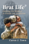 Brat Life : Growing Up Military in Fiction and Nonfiction - Book