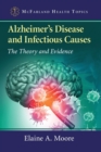 Alzheimer's Disease and Infectious Causes : The Theory and Evidence - Book