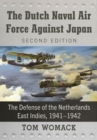 The Dutch Naval Air Force Against Japan : The Defense of the Netherlands East Indies, 1941-1942 - Book