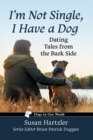 I'm Not Single, I Have a Dog : Dating Tales from the Bark Side - Book