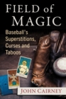 Field of Magic : Baseball's Superstitions, Curses and Taboos - Book