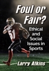 Foul or Fair? : Ethical and Social Issues in Sports - Book