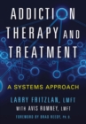 Addiction Therapy and Treatment : A Systems Approach - Book