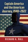 Captain America and the American Journey, 1940-2022 - Book
