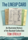 The Lineup Card : An Illustrated History of the Baseball Collectible - Book