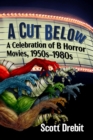 A Cut Below : A Celebration of B Horror Movies, 1950s-1980s - Book