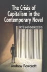 The Crisis of Capitalism in the Contemporary Novel - Book