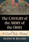 The Cavalry of the Army of the Ohio : A Civil War History - Book