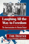 Laughing All the Way to Freedom : The Americanization of a Russian Emigre - Book