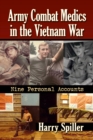 Army Combat Medics in the Vietnam War : Nine Personal Accounts - Book
