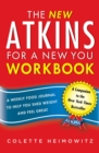 The New Atkins for a New You Workbook : A Weekly Food Journal to Help You Shed Weight and Feel Great - Book