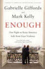 Enough : Our Fight to Keep America Safe from Gun Violence - Book