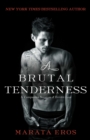 A Brutal Tenderness : A Companion Novel to A Terrible Love - eBook