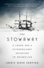 The Stowaway : A Young Man's Extraordinary Adventure to Antarctica - Book