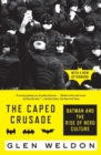 The Caped Crusade : Batman and the Rise of Nerd Culture - Book