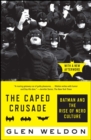 The Caped Crusade : Batman and the Rise of Nerd Culture - eBook