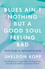 Blues Ain't Nothing But a Good Soul Feeling Bad : Daily Steps to Spiritual Growth - eBook