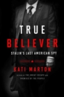 True Believer : Stalin's Last American Spy - Book