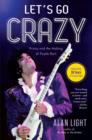 Let's Go Crazy : Prince and the Making of Purple Rain - Book