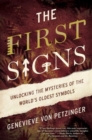 The First Signs : Unlocking the Mysteries of the World's Oldest Symbols - Book