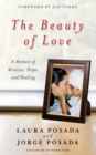 Beauty of Love : A Memoir of Miracles, Hope, and Healing - Book