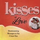 Kisses of Love : Heartwarming Messages to Say I Love You - Book