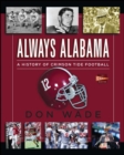 Always Alabama : A History of Crimson Tide Football - Book