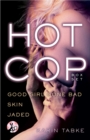 Hot Cop Box Set : Good Girl Gone Bad, Skin & Jaded - eBook