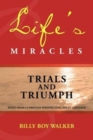 Life's Miracles : Trials and Triumph - Book