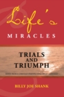 Life's Miracles : Trials and Triumph - eBook