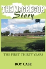 The Mcgregor Story : The First Thirty Years - eBook