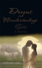 Dreams and Misunderstandings : A Novel - eBook