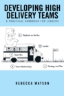 Developing High Delivery Teams : A Practical Handbook for Leaders - eBook