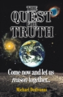 The Quest for Truth : Come Now and Let Us Reason Together - eBook